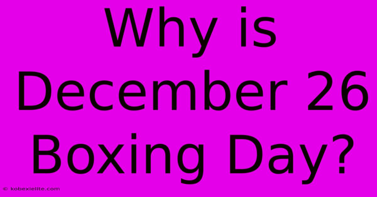 Why Is December 26 Boxing Day?