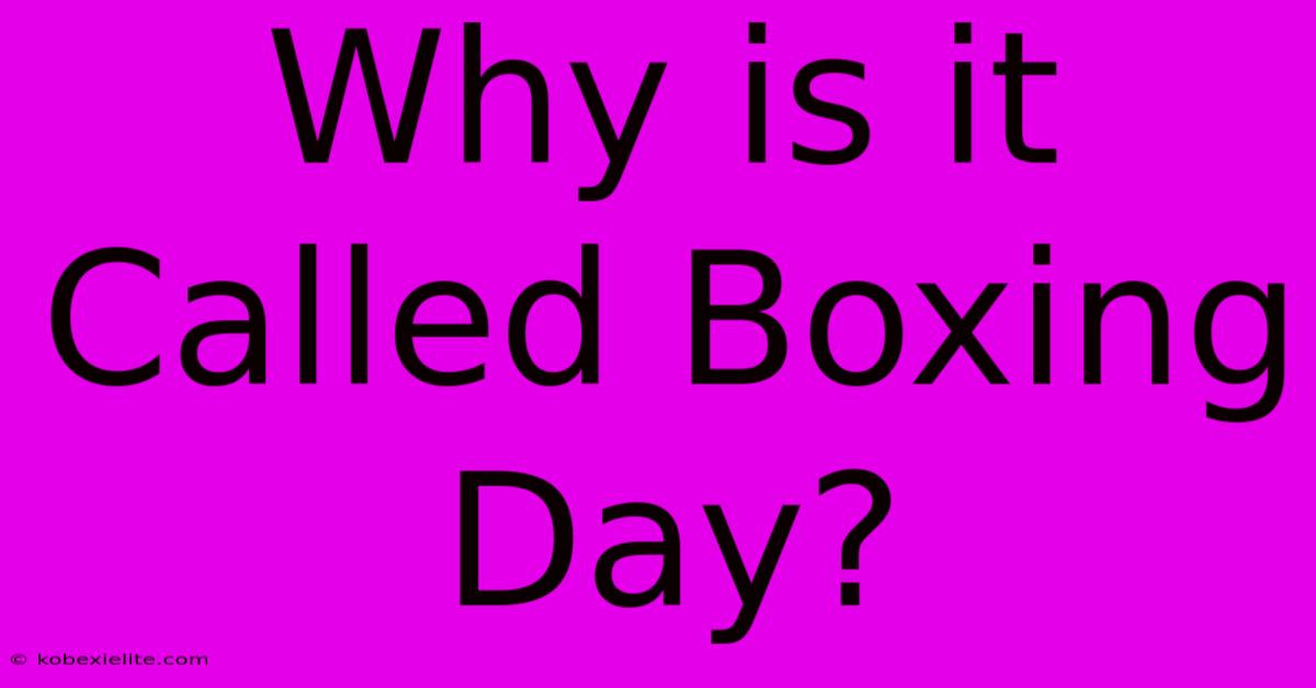 Why Is It Called Boxing Day?