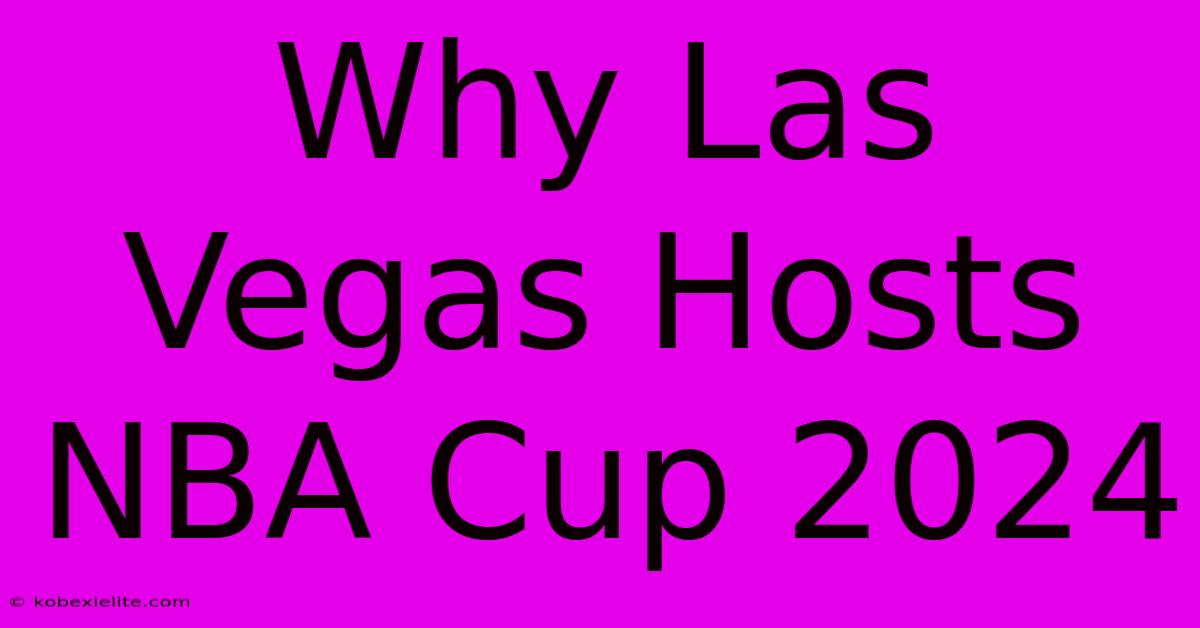Why Las Vegas Hosts NBA Cup 2024 Why Las Vegas Hosts NBA Cup 2024