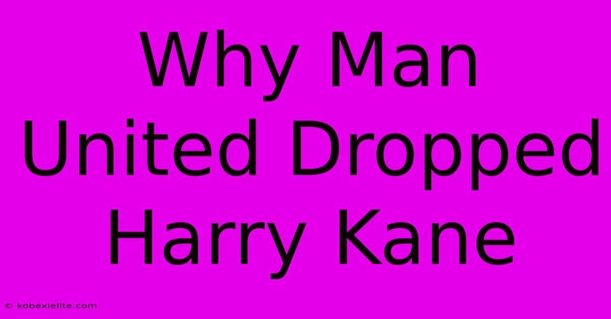 Why Man United Dropped Harry Kane