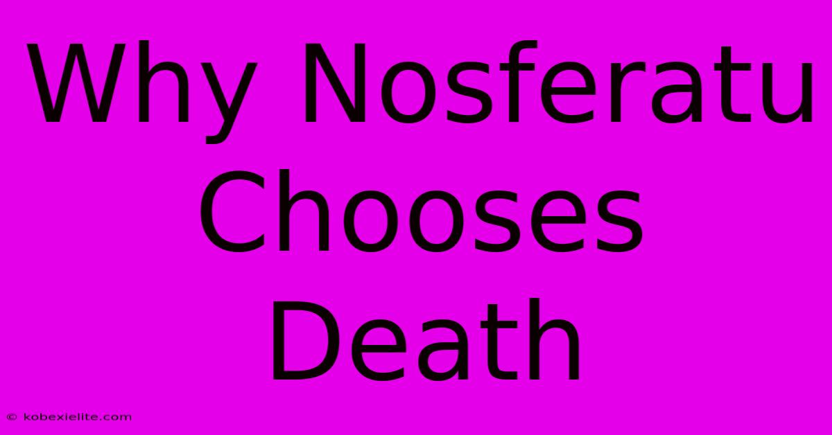 Why Nosferatu Chooses Death