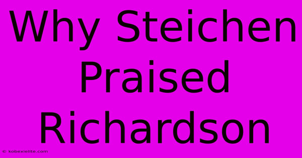 Why Steichen Praised Richardson