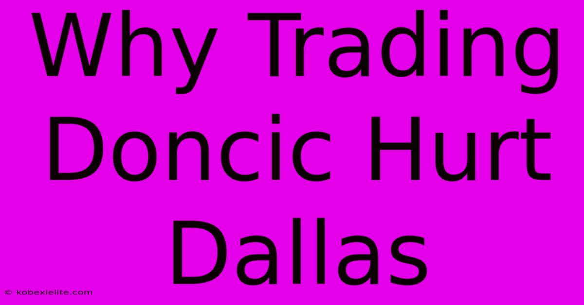 Why Trading Doncic Hurt Dallas