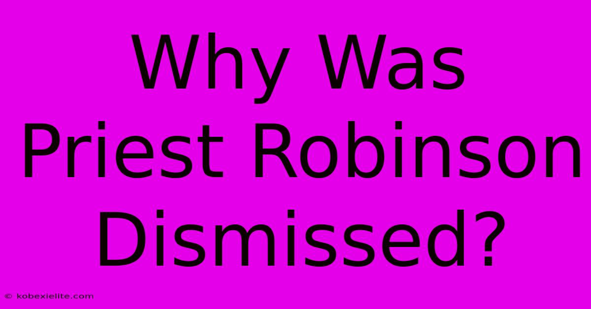 Why Was Priest Robinson Dismissed?