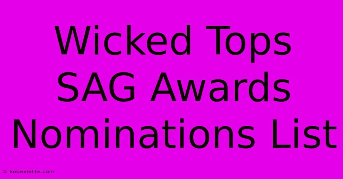 Wicked Tops SAG Awards Nominations List