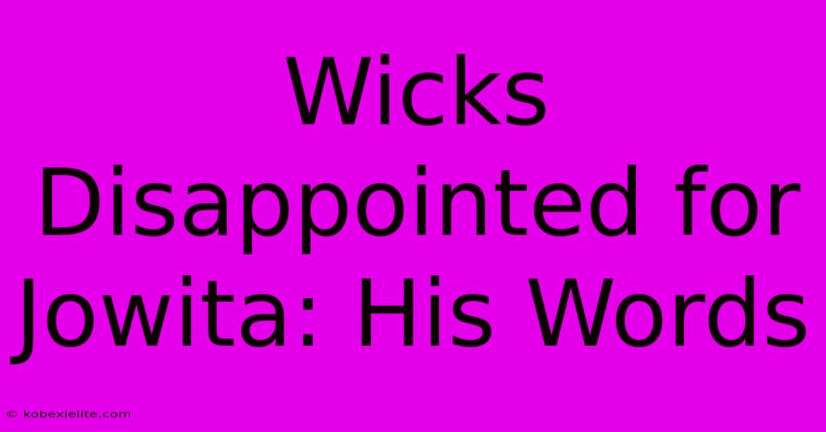 Wicks Disappointed For Jowita: His Words