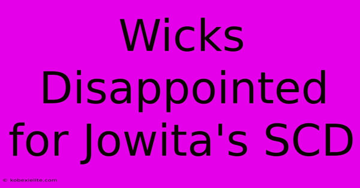 Wicks Disappointed For Jowita's SCD