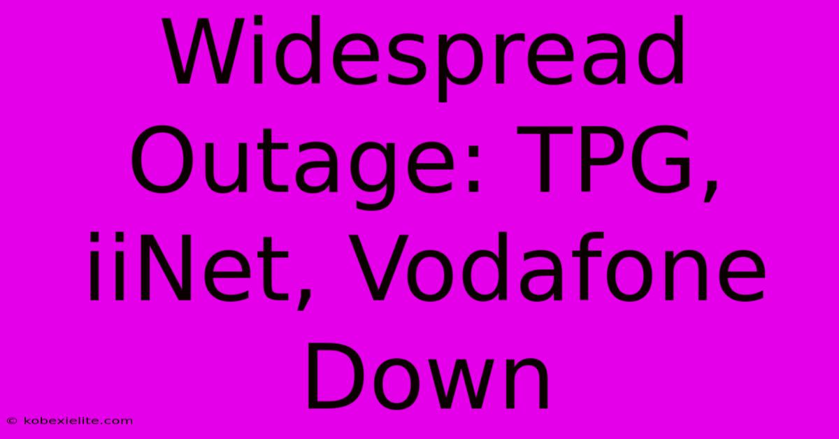 Widespread Outage: TPG, IiNet, Vodafone Down