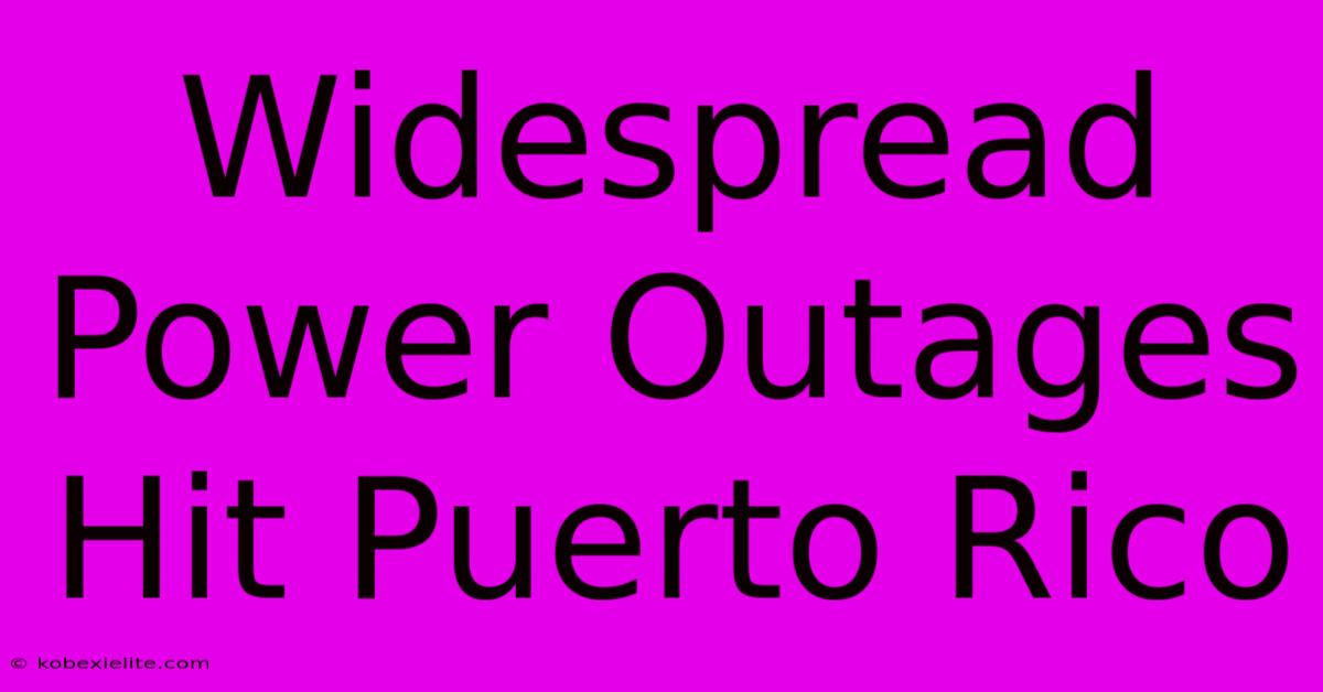 Widespread Power Outages Hit Puerto Rico