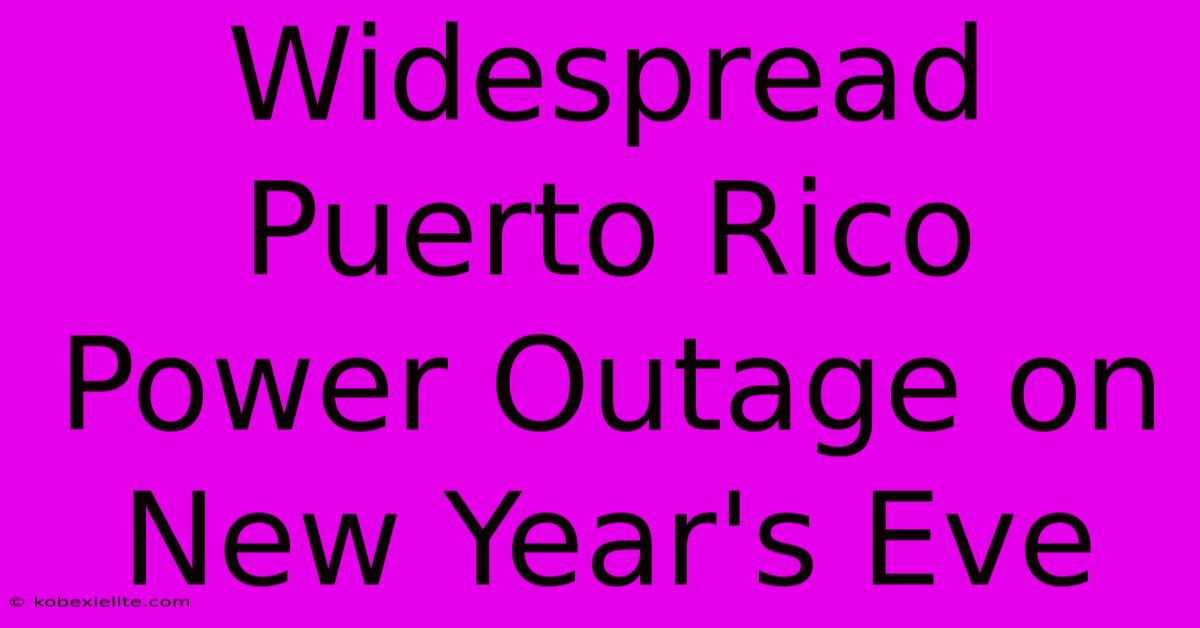 Widespread Puerto Rico Power Outage On New Year's Eve