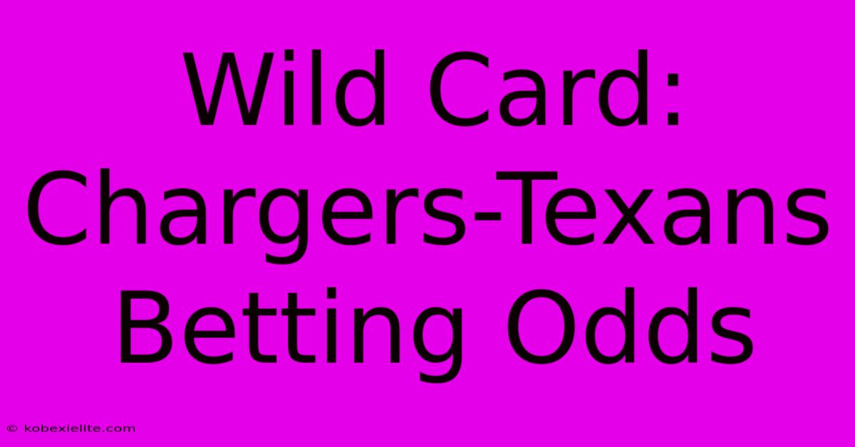 Wild Card: Chargers-Texans Betting Odds