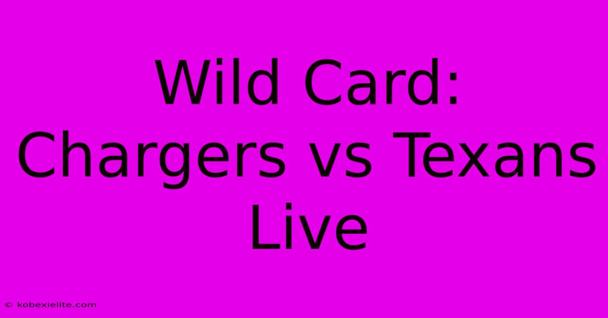 Wild Card: Chargers Vs Texans Live