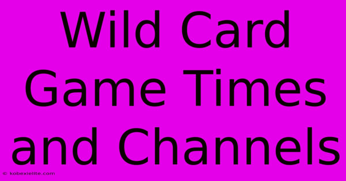 Wild Card Game Times And Channels