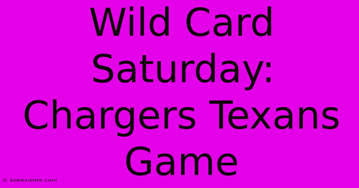 Wild Card Saturday: Chargers Texans Game