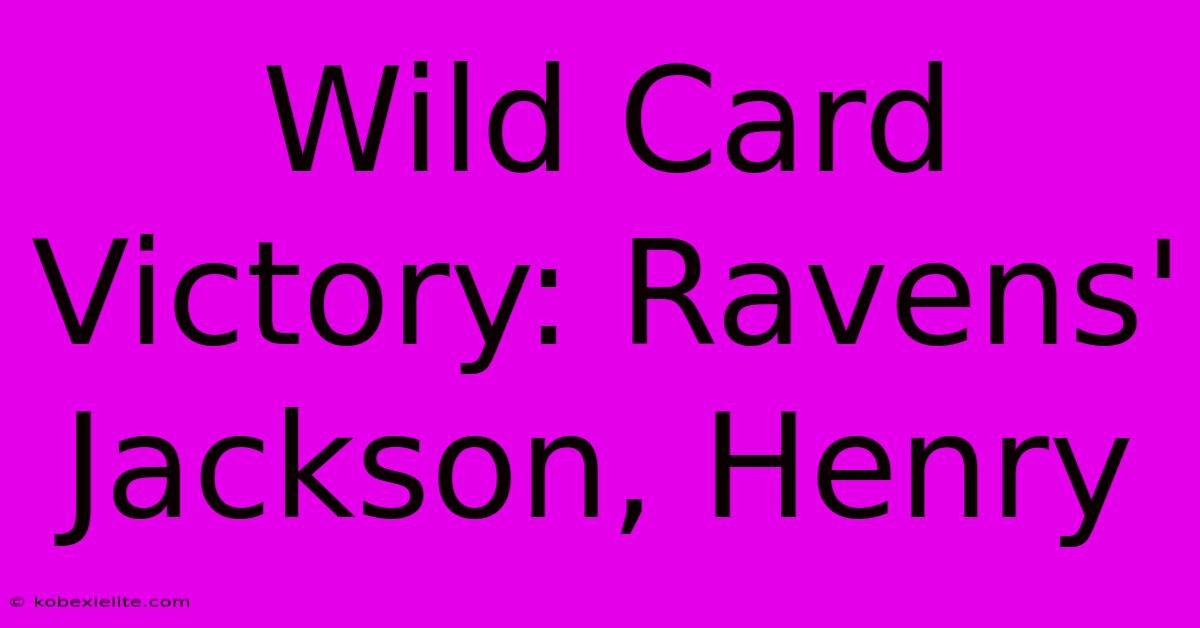 Wild Card Victory: Ravens' Jackson, Henry