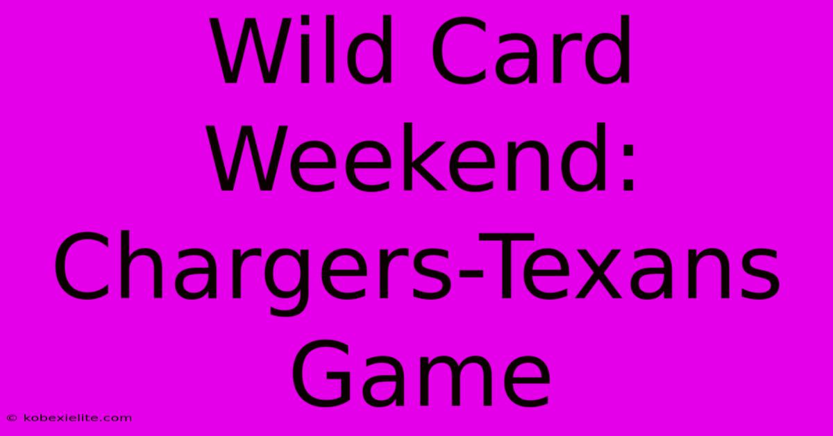 Wild Card Weekend: Chargers-Texans Game