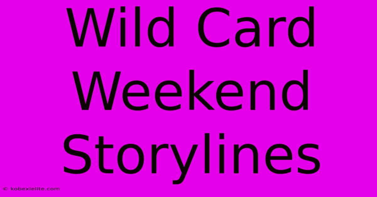 Wild Card Weekend Storylines