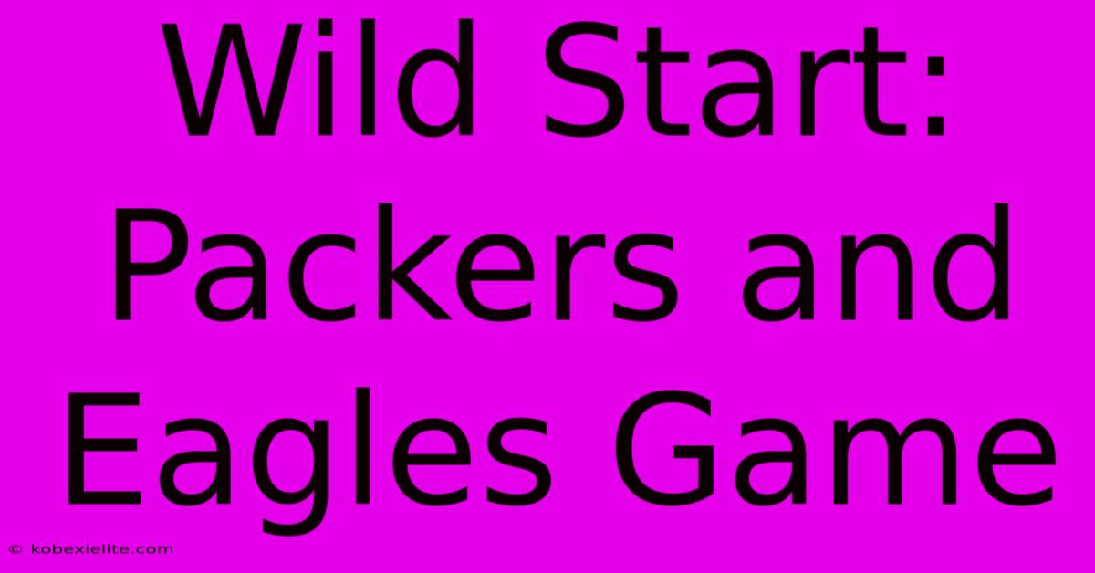 Wild Start: Packers And Eagles Game