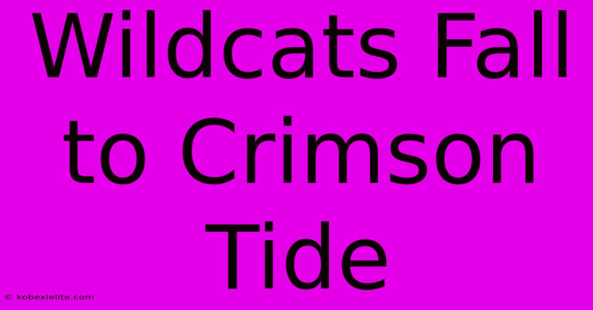 Wildcats Fall To Crimson Tide