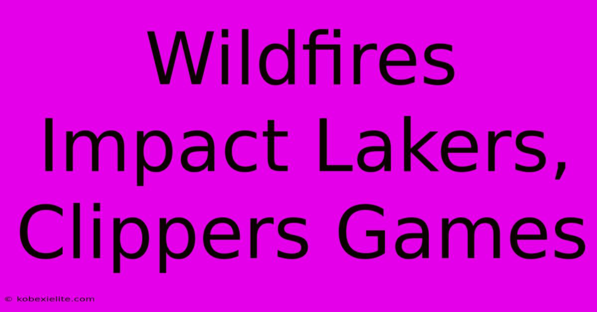 Wildfires Impact Lakers, Clippers Games