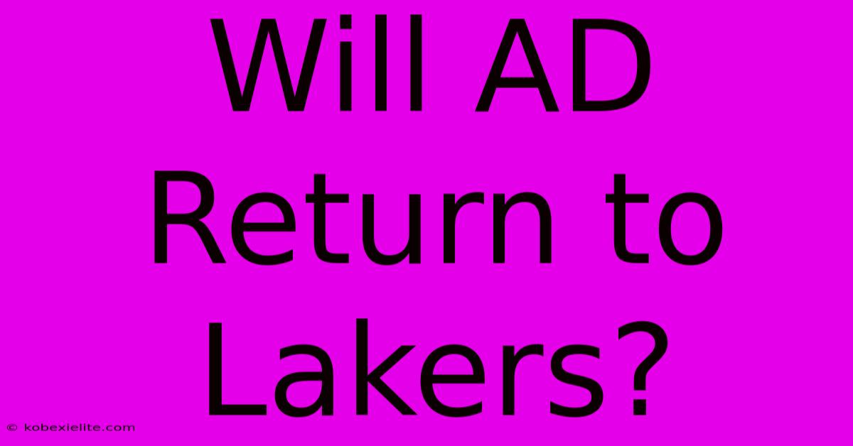 Will AD Return To Lakers?