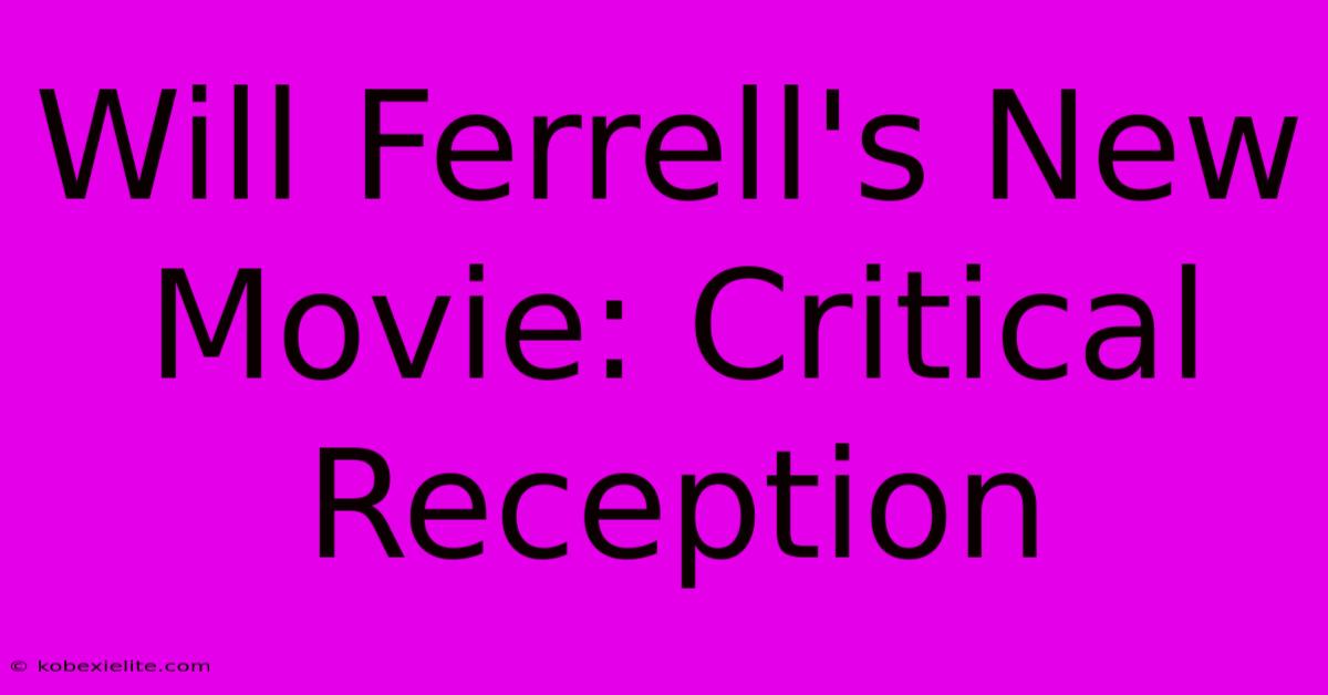 Will Ferrell's New Movie: Critical Reception