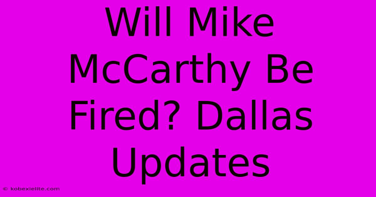 Will Mike McCarthy Be Fired? Dallas Updates