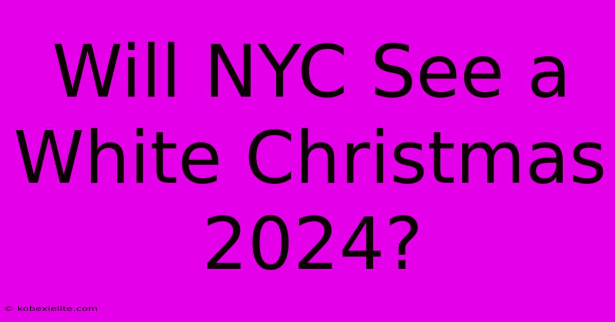 Will NYC See A White Christmas 2024?