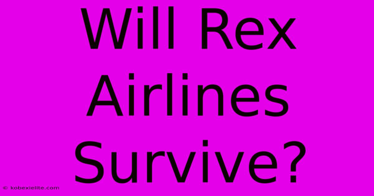 Will Rex Airlines Survive?