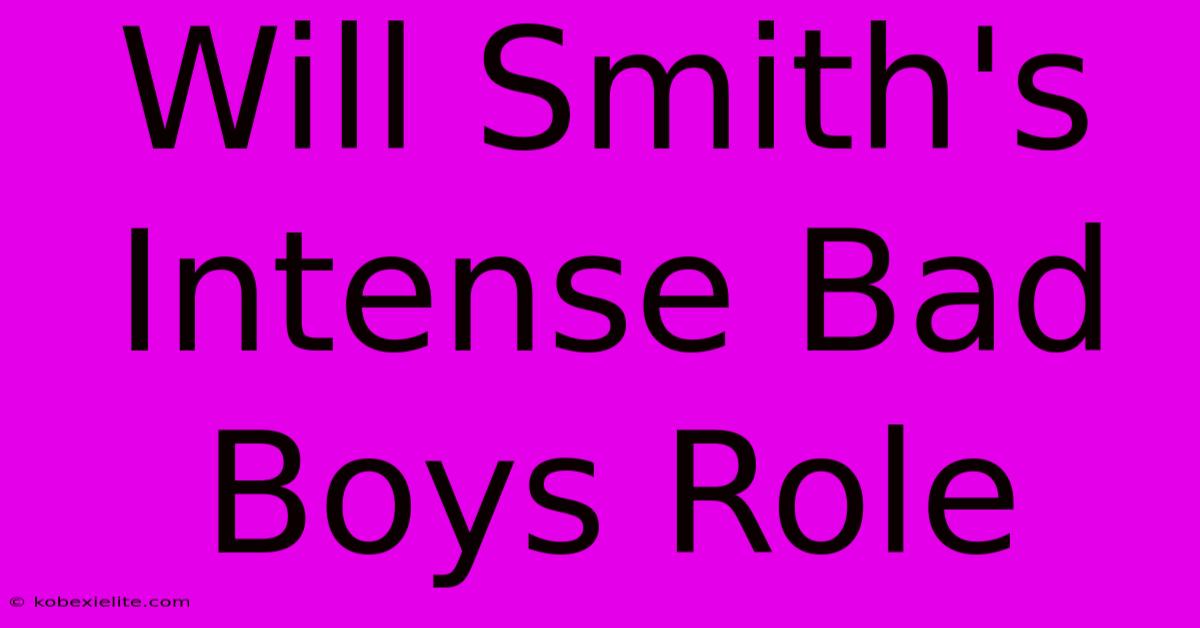 Will Smith's Intense Bad Boys Role