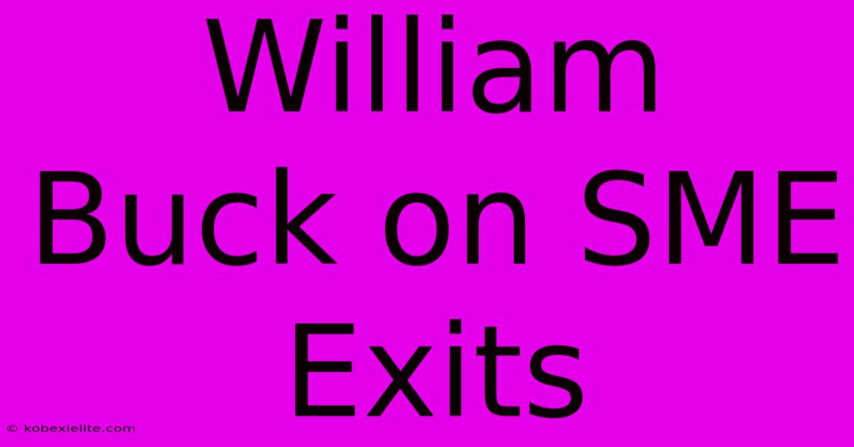 William Buck On SME Exits