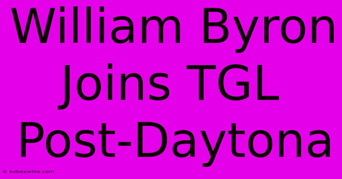 William Byron Joins TGL Post-Daytona