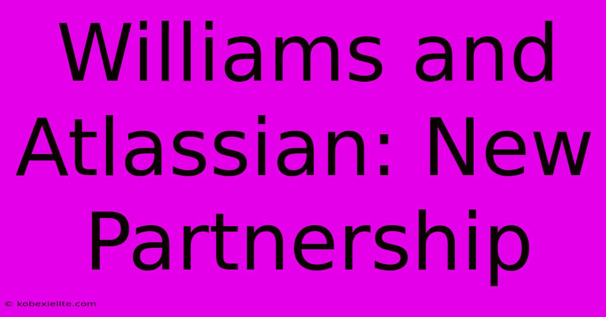 Williams And Atlassian: New Partnership