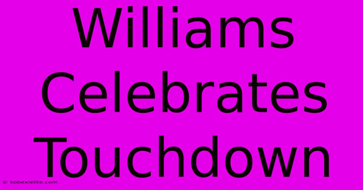 Williams Celebrates Touchdown