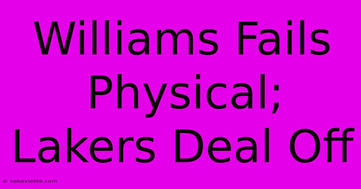 Williams Fails Physical; Lakers Deal Off