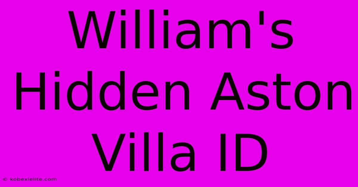 William's Hidden Aston Villa ID