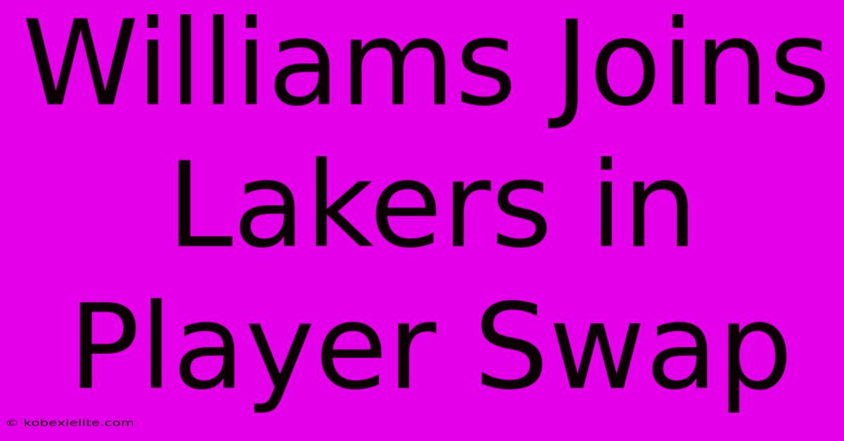 Williams Joins Lakers In Player Swap