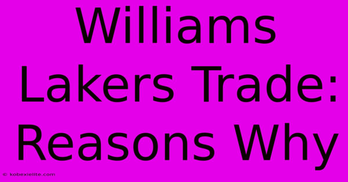 Williams Lakers Trade: Reasons Why