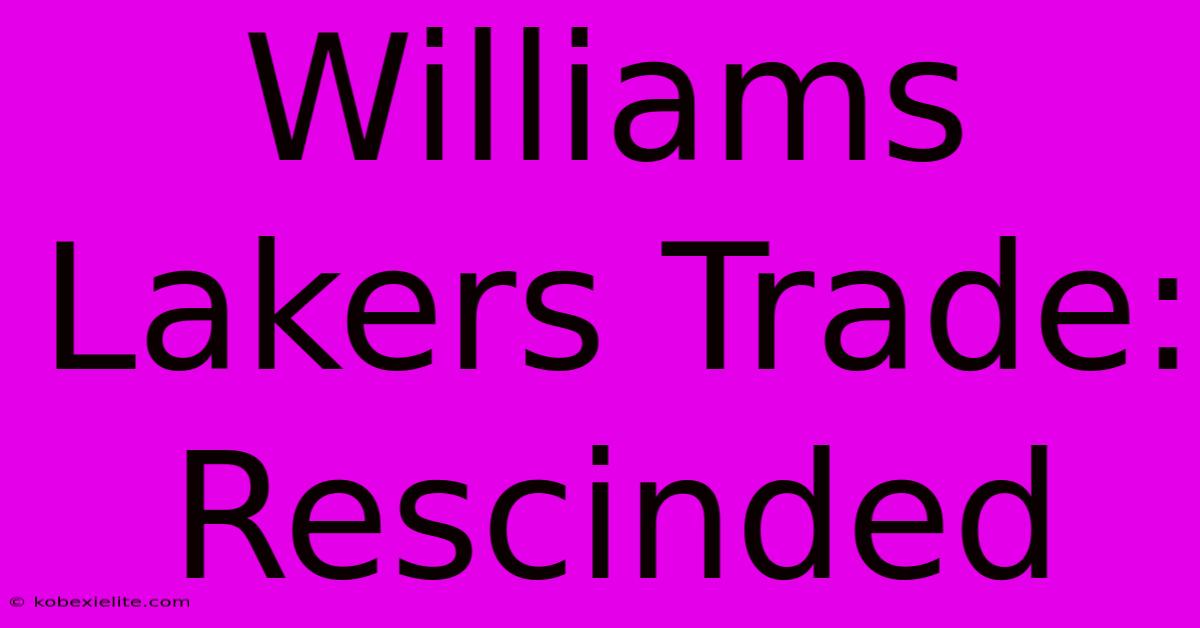 Williams Lakers Trade: Rescinded