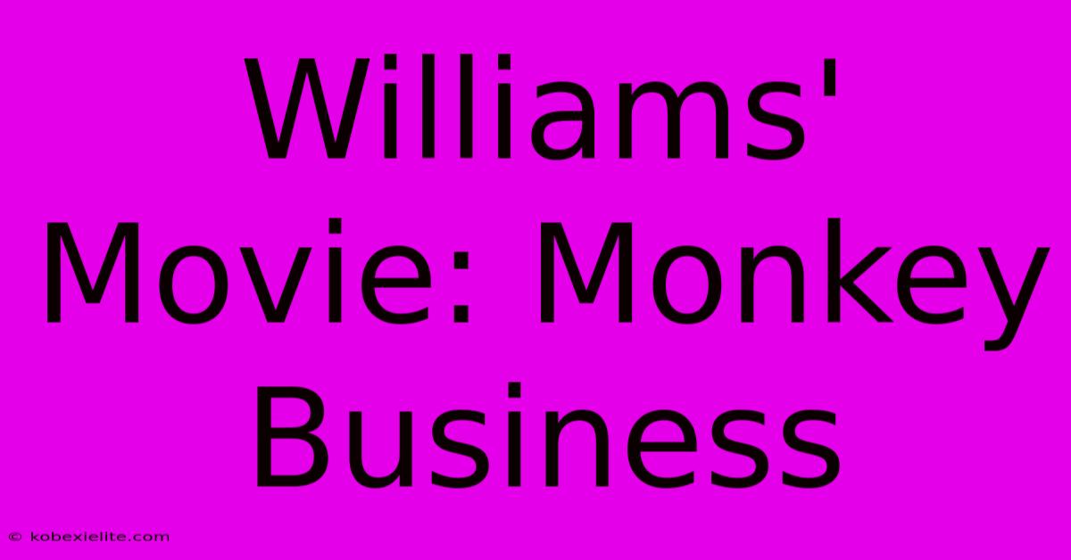 Williams' Movie: Monkey Business