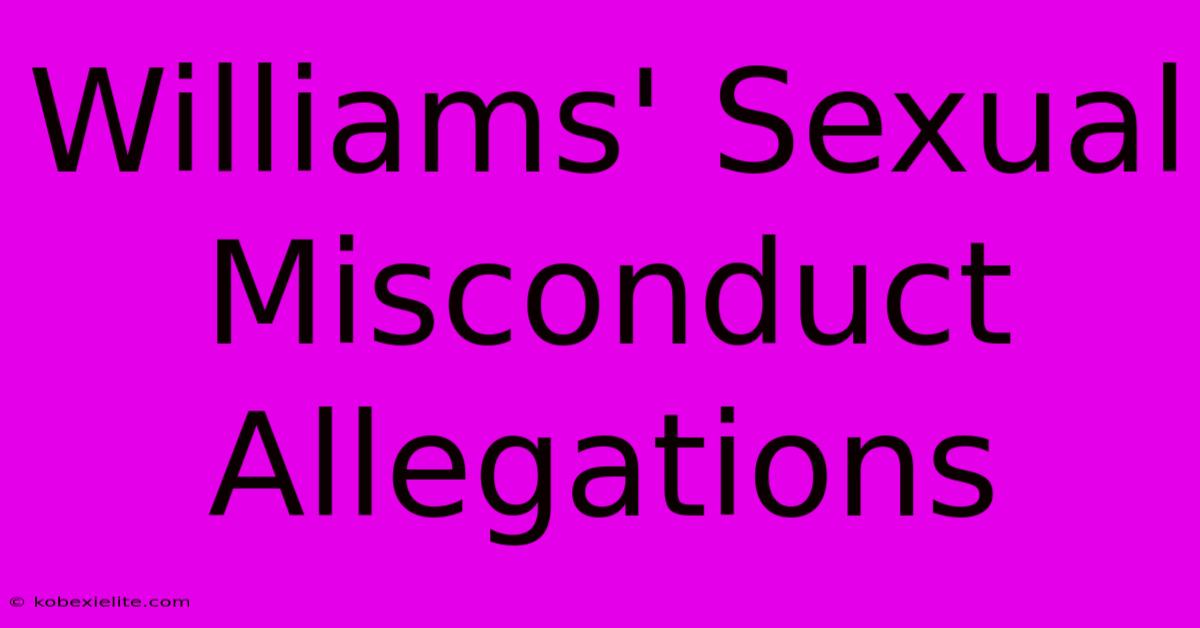 Williams' Sexual Misconduct Allegations