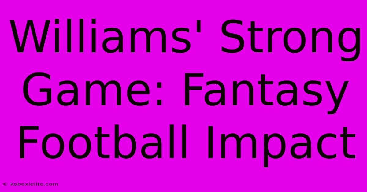 Williams' Strong Game: Fantasy Football Impact