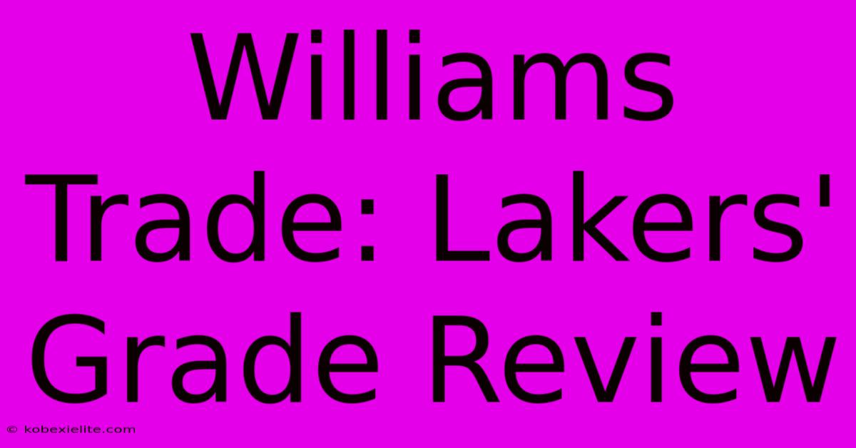 Williams Trade: Lakers' Grade Review