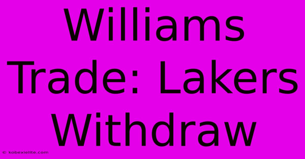 Williams Trade: Lakers Withdraw