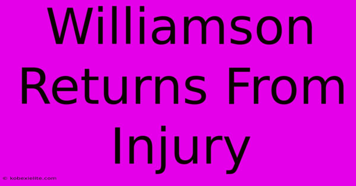 Williamson Returns From Injury