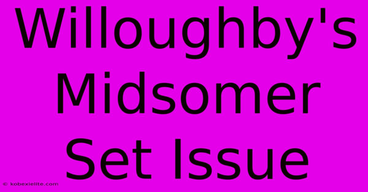 Willoughby's Midsomer Set Issue