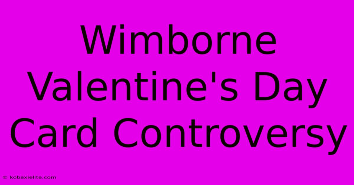 Wimborne Valentine's Day Card Controversy