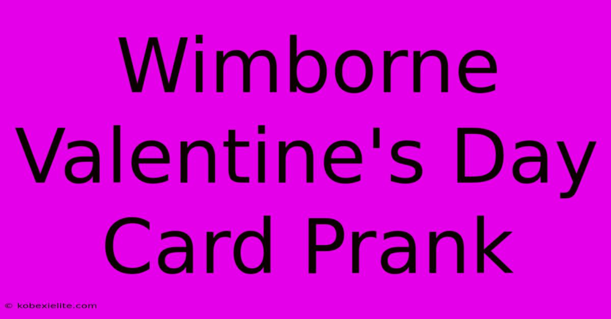 Wimborne Valentine's Day Card Prank