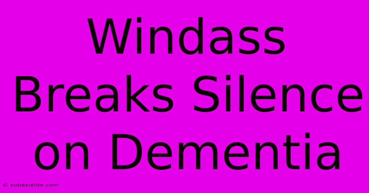 Windass Breaks Silence On Dementia