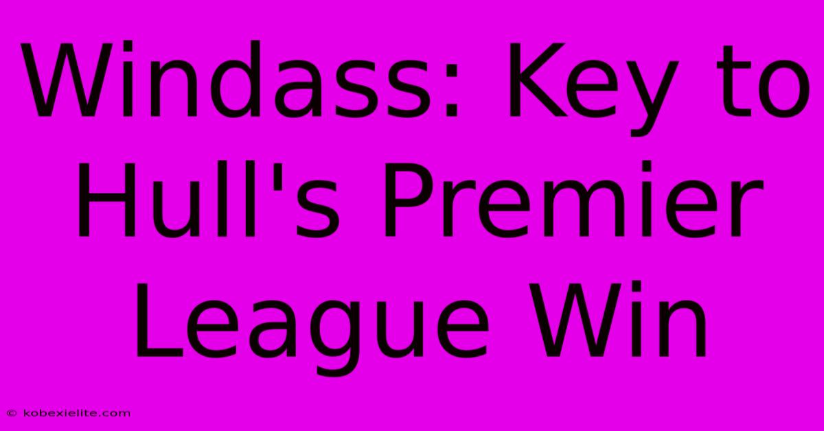 Windass: Key To Hull's Premier League Win